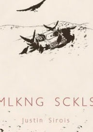 Title: MLKNG SCKLS, Author: Justin Sirois