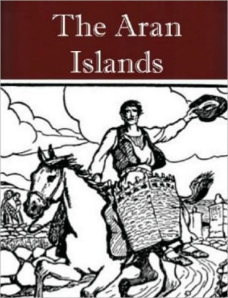 The Aran Islands, and Other Works