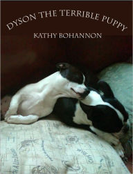 Title: Dyson the Terrible Puppy, Author: Kathy Bohannon