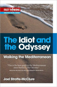Title: The idiot and the Odyssey: Walking the Mediterranean, Author: Joel Stratte-McClure