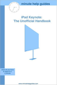 Title: iPad Keynote: The Unofficial Handbook, Author: Minute Help Guides