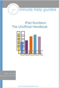 Title: iPad Numbers: The Unofficial Handbook, Author: Minute Help Guides