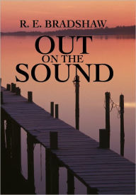 Title: OUT ON THE SOUND, Author: R.E. Bradshaw