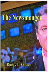 Title: The Newsmonger, Author: Randy Garsee