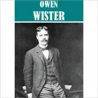 Title: Essential Owen Wister Collection, Author: Owen Wister