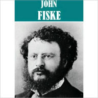 Title: Essential John Fiske Collection (10 books and essay collections), Author: John Fiske