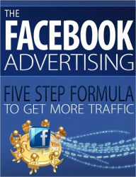 Title: The Facebook Advertising Five Step Formula To Get More Traffic, Author: Maria Gudelis