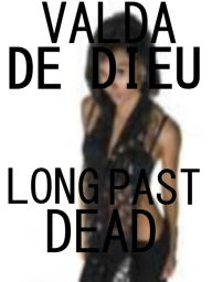 Title: Long Past Dead, Author: Valda DeDieu