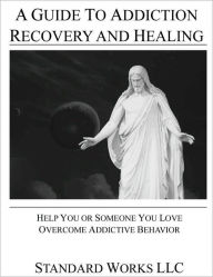 Title: LDS - A Guide to Addiction Recovery and Healing, Author: Standard Works