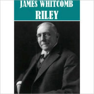 Title: Essential James Whitcomb Riley Collection, Author: James Whitcomb Riley