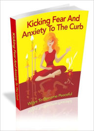 Title: Kicking Fear And Anxiety To The Curb, Author: Lou Diamond