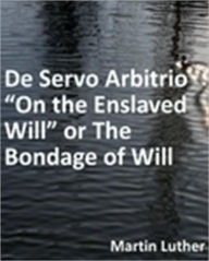 Title: De Servo Arbitrio, Author: Martin Luther