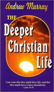 Title: The Deeper Christian Life, Author: Andrew Murray