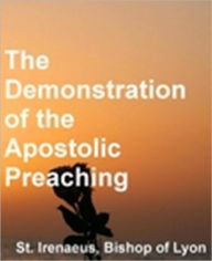 Title: Demonstration of the Apostolic Preaching, Author: St. Irenaeus