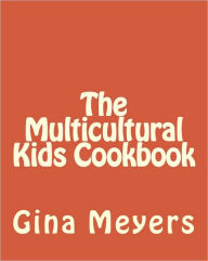 Title: The Multicultural Kids Cookbook: Kids in the Kitchen, Author: Gina Meyers