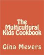 The Multicultural Kids Cookbook: Kids in the Kitchen