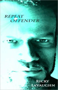 Title: Repeat Offender, Author: Ricky LaVaughn