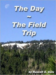 Title: The Day/The Field Trip, Author: Russell Dale