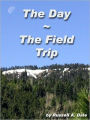 The Day/The Field Trip