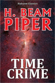 Title: Time Crime by H. Beam Piper [Revised Edition], Author: H. Beam Piper