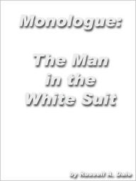 Title: Monologue: The Man in the White Suit, Author: Russell Dale