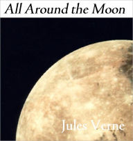 Title: All Around the Moon, Author: Jules Verne