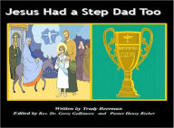 Title: Jesus Had a Step Dad Too, Author: Trudy Beerman