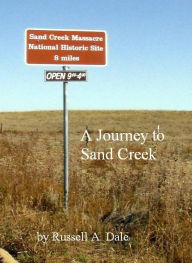 Title: A Journey to Sand Creek, Author: Russell Dale