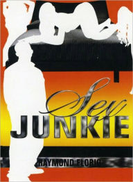 Title: Sex Junkie, Author: Raymond Florio