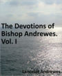 Devotions of Bishop Andrewes. Vol. I