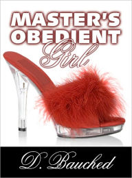 Title: Master's Obedient Girl, Author: Dee Bauched
