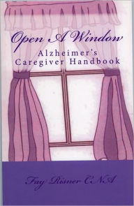 Title: Open A Window - Alzheimer's Caregiver Handbook, Author: Fay Risner