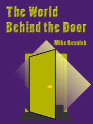 Title: The World Behind the Door, Author: Mike Resnick