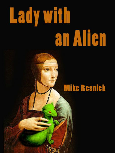 Lady with an Alien: An Encounter with Leonardo da Vinci