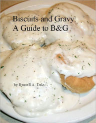 Title: Biscuits and Gravy: A Guide to B&G, Author: Russell Dale