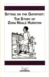 Title: Sitting on the Gate Post: The Story of Zora Neale Hurston, Author: Jeff Biggers