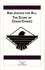 And Justice for All: The Story of Cesar Chavez