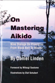 Title: On Mastering Aikido, Author: Daniel Linden