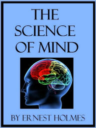 Title: The Science of Mind, Author: Ernest Shurtleff Holmes