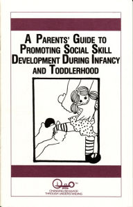 Title: A Parents' Guide to Promoting Social Skill Development During Infancy and Toddlerhood, Author: Michael Meyerhoff