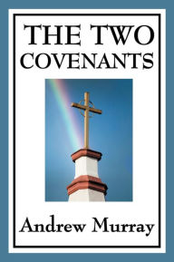 Title: The Two Covenants, Author: Andrew Murray