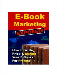 Title: E-Book Marketing Exposed, Author: M&M Pubs