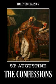 Title: Confessions of St. Augustine, Author: St. Augustine