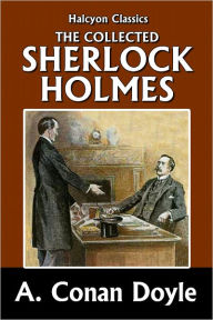 Title: The Collected Sherlock Holmes: 51 Tales of Mystery by Sir Arthur Conan Doyle, Author: Arthur Conan Doyle