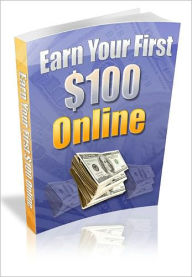 Title: Earn Your First $100 Online, Author: Lou Diamond