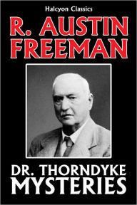 Title: The Dr. Thorndyke Mystery Collection by R. Austin Freeman, Author: R. Austin Freeman