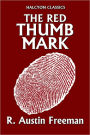 The Red Thumb Mark by R. Austin Freeman [Thorndyke Mysteries #1]