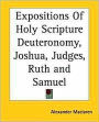 Expositions of Holy Scripture: Deuteronomy, Joshua, Judges, Ruth and First Book of Samuel, Second Samuel, First Kings, and Second Kings