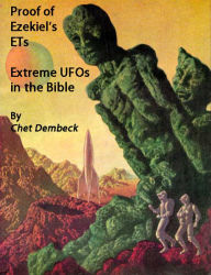 Title: Proof of Ezekiels ETs Extreme UFOs of the Bible, Author: Arthur Horton