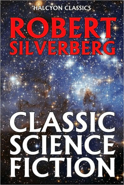 Classic Science Fiction by Robert Silverberg